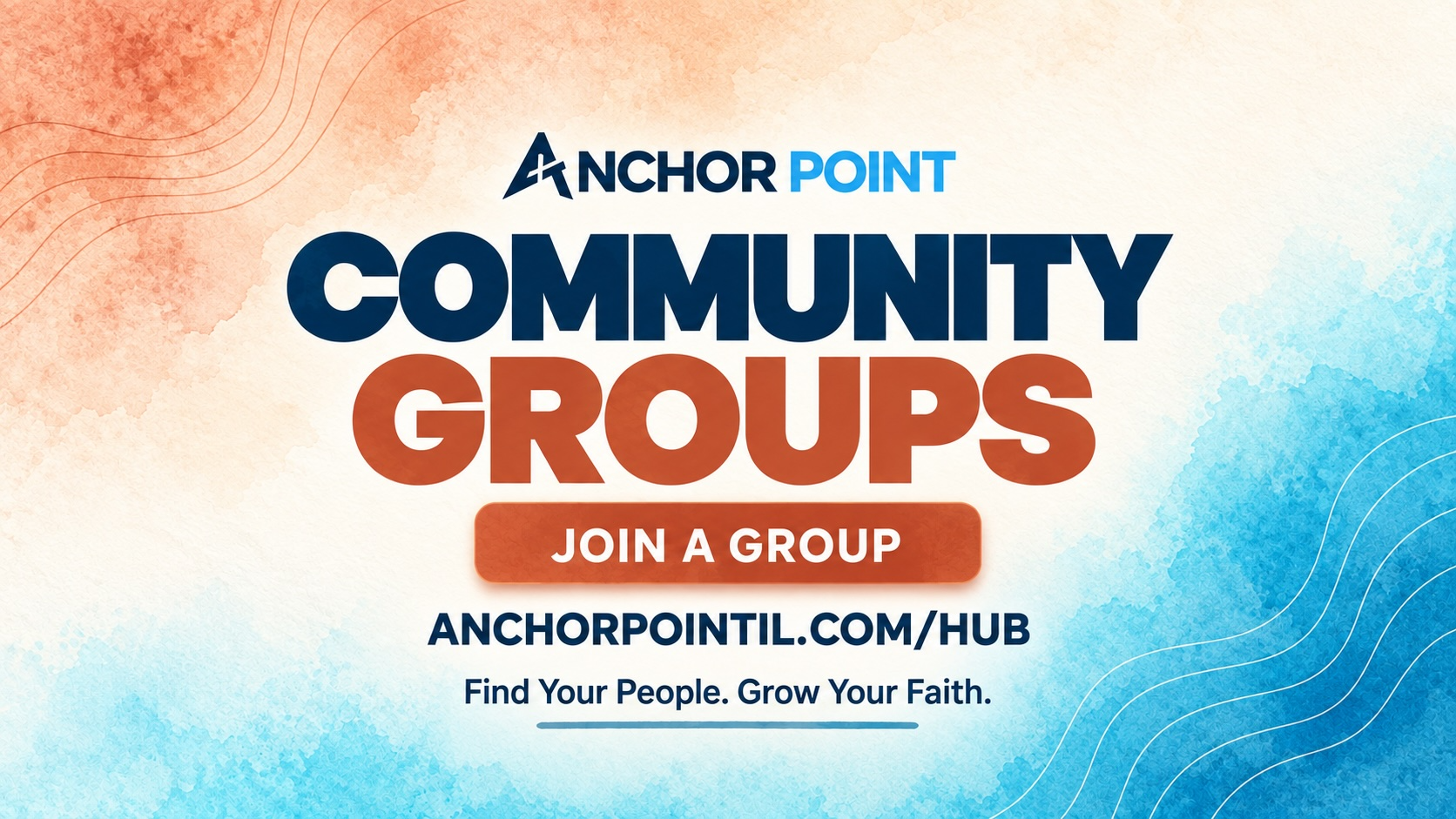 Anchor Point Community Groups: join a group at anchorpointil.com/hub. Find your people. Grow your faith.